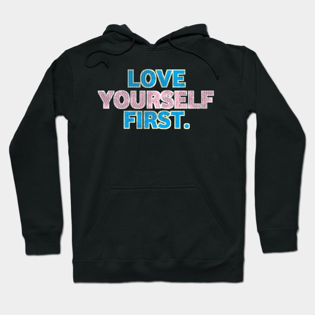 love yourself first Hoodie by 24pass0